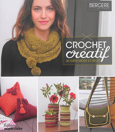 Crochet créatif : 30 idées mode et déco