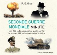 Seconde Guerre mondiale minute : les 200 faits à connaître sur le conflit le plus emblématique de notre histoire