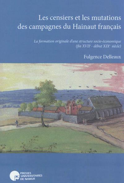 Les censiers et les mutations des campagnes du Hainaut français : la formation originale d'une structure socio-économique : fin XVIIe-début XIXe siècle