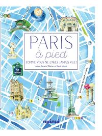 Paris à pied : comme vous ne l'avez jamais vue !