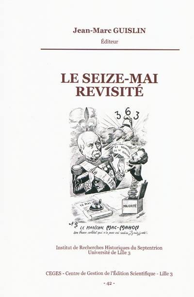 La crise du Seize-mai revisité : actes de la journée d'études, 16 novembre 2007, Université de Lille 3