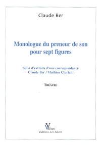 Monologue du preneur de son pour sept figures. Extraits d'une correspondance