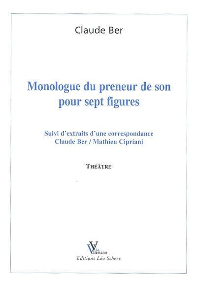 Monologue du preneur de son pour sept figures. Extraits d'une correspondance