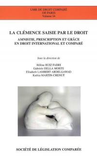 La clémence saisie par le droit : amnistie, prescription et grâce en droit international et comparé