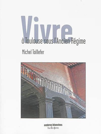 Vivre à Toulouse sous l'Ancien Régime