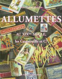 Allumettes au XIXème siècle : les Caussemille et Cie