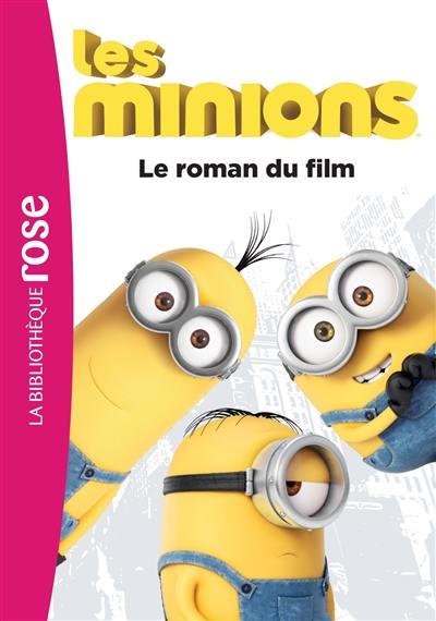 Les Minions : le roman du film