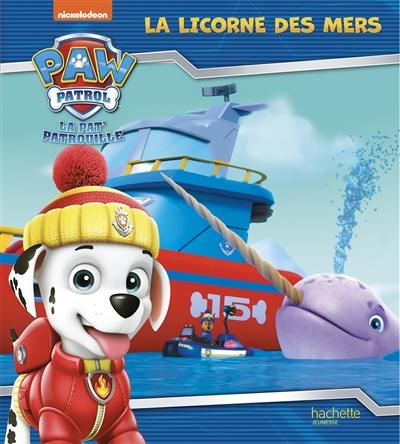 La Pat' Patrouille : la licorne des mers