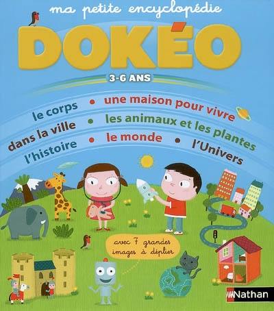 Ma petite encyclopédie Dokéo : 3-6 ans : avec 7 grandes images à déplier