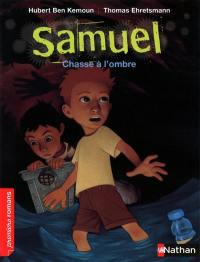 Samuel. Chasse à l'ombre