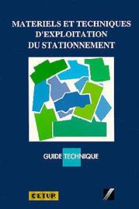 Matériels et techniques d'exploitation du stationnement : guide technique