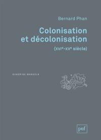 Colonisation et décolonisation : XVIe-XXe siècle