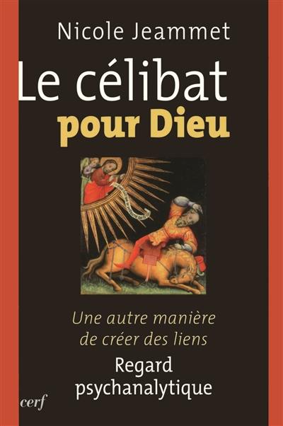 Le célibat pour Dieu : une autre manière de créer des liens : regard psychanalytique