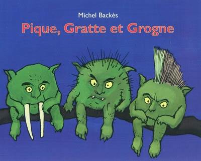 Pique, Gratte et Grogne