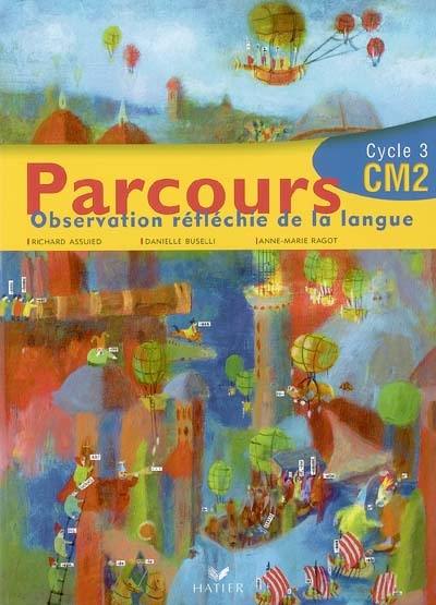 Parcours, observation réfléchie de la langue, CM2 cycle 3 : manuel