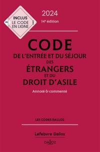 Code de l'entrée et du séjour des étrangers et du droit d'asile 2024 : annoté & commenté