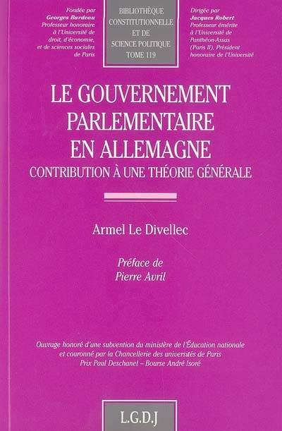 Le gouvernement parlementaire en Allemagne : contribution à une théorie générale