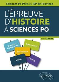 L'épreuve d'histoire à Sciences Po : tout ce qu'il faut savoir pour réussir le concours : guide pratique, rappels de cours, sujets corrigés, Sciences Po Paris et IEP de province