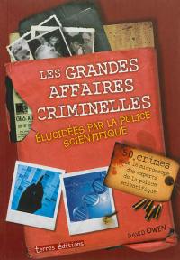 Les grandes affaires criminelles élucidées par la police scientifique