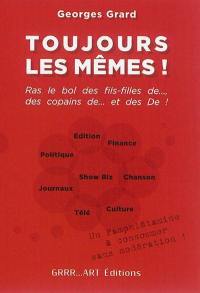 Toujours les mêmes ! : ras le bol des fils-filles de..., des copains de... et des De !