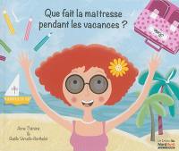 Que fait la maîtresse pendant les vacances ?