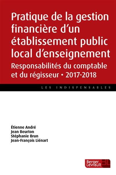 Pratique de la gestion financière d'un établissement public local d'enseignement : responsabilités du comptable et du régisseur : 2017-2018