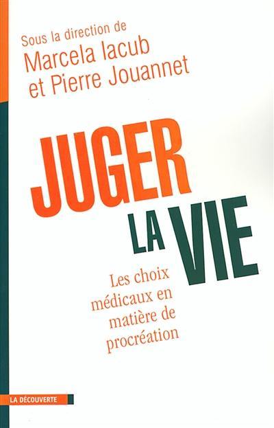 Juger la vie : les choix médicaux en matière de procréation