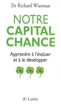 Notre capital chance : comment l'évaluer et le développer