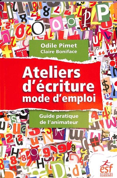 Ateliers d'écriture : mode d'emploi : guide pratique de l'animateur