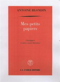 Mes petits papiers : chroniques et autres essais littéraires