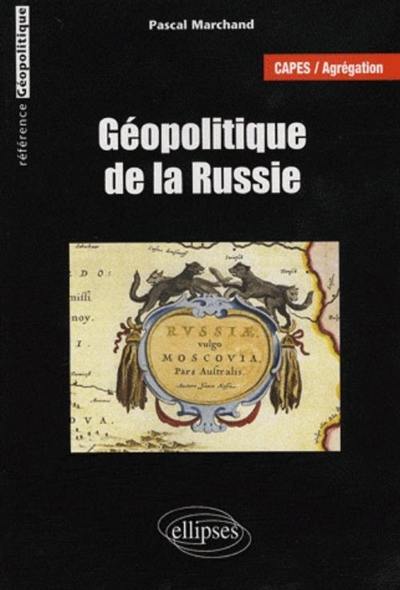 Géopolitique de la Russie : le pouvoir, l'homme et le territoire