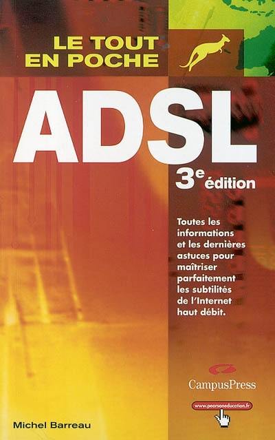 ADSL : toutes les informations et les dernières astuces pour maîtriser parfaitement les subtilités de l'Internet haut débit