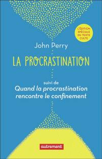 La procrastination. Quand la procrastination rencontre le confinement