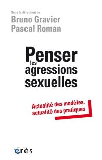 Penser les agressions sexuelles : actualité des modèles, actualité des pratiques