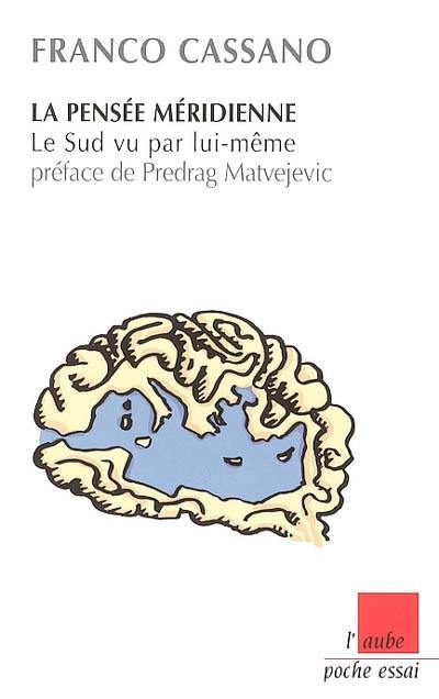 La pensée méridienne : le Sud vu par lui-même