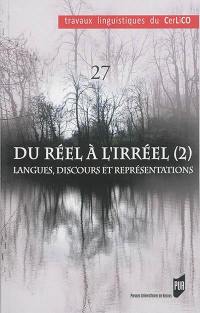 Du réel à l'irréel. Vol. 2. Langues, discours et représentations