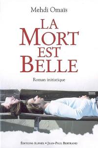 La mort est belle : roman initiatique