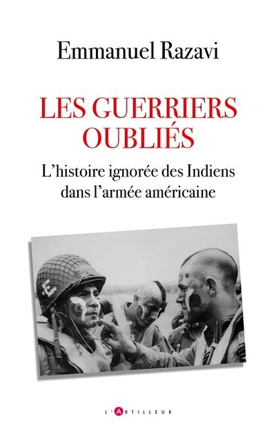 Les guerriers oubliés : l'histoire ignorée des Indiens dans l'armée américaine