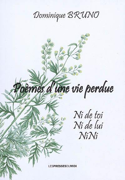 Poèmes d'une vie perdue : ni de toi, ni de lui, nini