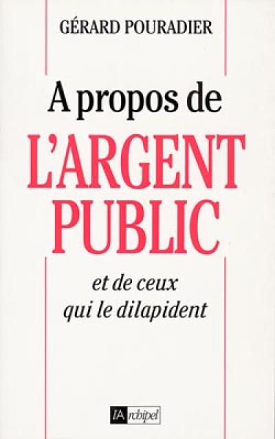 A propos de l'argent public et de ceux qui le dilapident