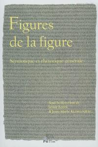 Figures de la figure : sémiotique et rhétorique générale