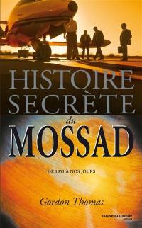 Histoire secrète du Mossad : de 1951 à nos jours