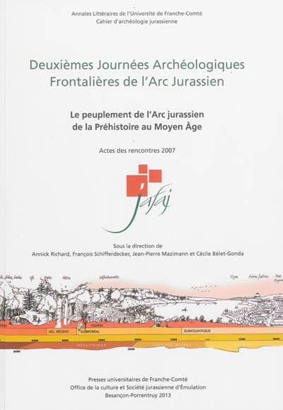 Deuxièmes Journées archéologiques frontalières de l'Arc jurassien : le peuplement de l'Arc jurassien de la préhistoire au Moyen Age : actes, Delle-Boncourt, 16-18 novembre 2007