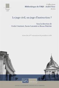 Le juge civil, un juge d'instruction ? : actes des 11es rencontres de procédure civile, Cour de cassation, 2 décembre 2022