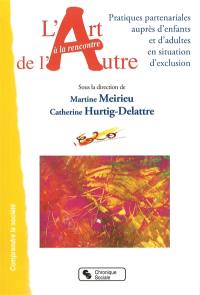 L'art à la rencontre de l'autre : pratiques partenariales auprès d'enfants et d'adultes en situation d'exclusion