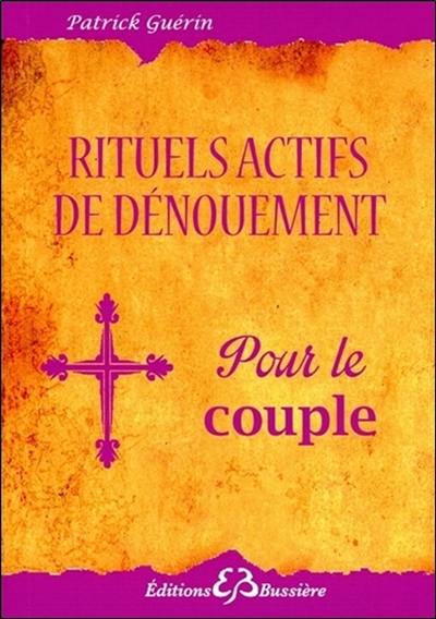 Rituels actifs de dénouement : rituels actifs pour désamorcer les conflits avec l'être aimé