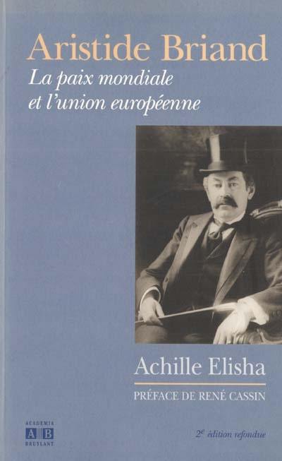 Aristide Briand : la paix mondiale et l'union européenne