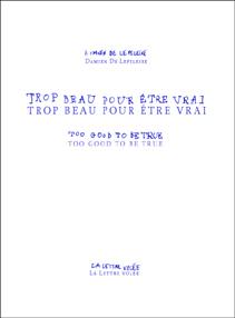 Trop beau pour être vrai, 2000-2001. Too good to be true, 2000-2001