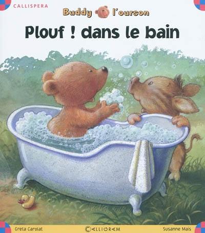 Buddy l'ourson. Plouf, dans le bain !