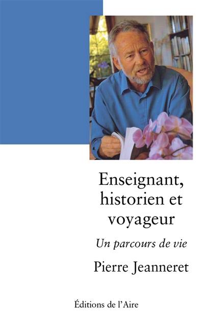 Enseignant, historien et voyageur : un parcours de vie